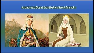 A két Árpádházi szent Szent Erzsébet és unokahúga Szent Margit [upl. by Nosraep554]