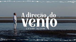 A direção do vento  César Allen [upl. by Anayeek752]