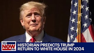 Trump 2024 Historian predicts Donald Trump returns to White House  LiveNOW from FOX [upl. by Adnor438]