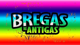 BREGA DAS ANTIGAS  SÓ AS MELHORES  CD COMPLETO   O MELHOR DO BREGAS DAS ANTIGAS [upl. by Presber629]