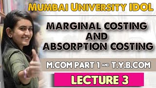 Marginal Costing and Absorption Costing For Mcom and TYBCom Lecture  Mumbai University IDOL [upl. by Adnarram143]