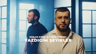 Tural Everest amp Ruslan Dobry  Yazdigim şeyirler [upl. by Rebmat741]