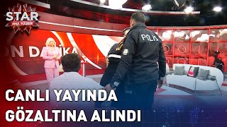 Canlı Yayında Gözaltına Alındı  Star Ana Haber [upl. by Eed]