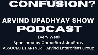 No Confusion With careerBro Arvind Upadhyay Show Podcast [upl. by Woolley841]