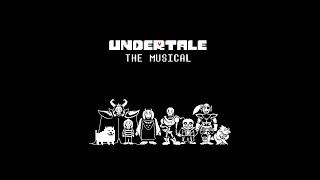 Undertale the Musical [upl. by Adella910]