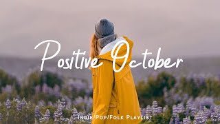 Positive October ❤ Songs to say hello a new day ❤  IndiePopFolk Playlist  247 Live Radio [upl. by Vincenta]