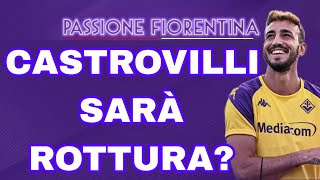 NIENTE ACCORDO TRA LA FIORENTINA E CASTROVILLI ROTTURA E CESSIONE ECCO LA SITUAZIONE [upl. by Ihel992]