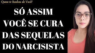 Como curar as SEQUELAS deixadas pelo NARCISISTAS [upl. by Daria661]