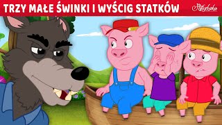 Trzy Małe Świnki i Wyścig Statków 🐷🐺  Bajki po Polsku  Bajka i opowiadania na Dobranoc  Kreskówka [upl. by Nitsua]