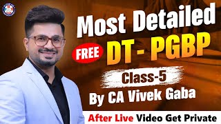 🔴DT  PGBP Class  5 by CA Vivek Gaba🔴  Most Important Chapter  Dont Miss [upl. by Wash220]