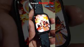 Fastrack Revoltt Pro 🔥 Water test 2024  Fastrack Smartwatch watertest fastrack techpokeshorts [upl. by Airrej447]