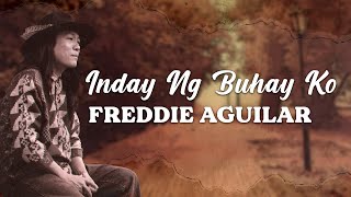 INDAY NG BUHAY KO  Freddie Aguilar Lyric Video [upl. by Llenrac31]