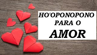 HOOPONOPONO MUITO FORTE PARA O AMOR  Reconciliação Novo Amor Salvar Relacionamento e Autocura [upl. by Stewart32]