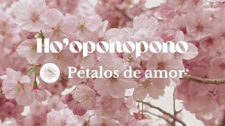 Hooponopono Petalos de amor 108 [upl. by Pirri514]