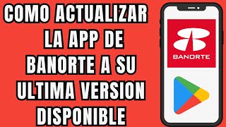 👉😱 COMO ACTUALIZAR LA APP DE BANORTE FACIL Y RAPIDO 🔄️ [upl. by Ahsuatal415]