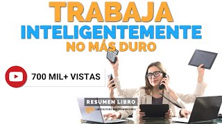 Trabaja Inteligentemente No Más Duro  Un Resumen de Libros para Emprendedores Podcast [upl. by Yttiy]