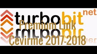 Turbobit Premium link çevirme güncel 2017 2018 GÜNCEL\HIZLI İNDİRME \u00100 LİNK GENERATÖR [upl. by Zenia872]