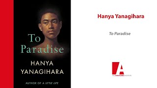 Hanya Yanagihara To Paradise [upl. by Seabrook]