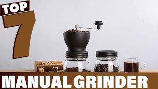 7 Best Manual Grinders for Fine Ground Coffee [upl. by Cordelia103]