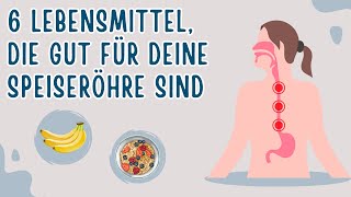 6 Lebensmittel die gut für deine Speiseröhre sind [upl. by Aidualk372]