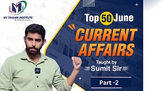 Top 50 Current Affairs for June 2024 Part 2  My Tayaari Institute [upl. by Notsur]