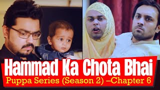 Hammad Ka Chota Bhai  Chapter 6  Season 2  Puppa Web Series  The Idiotz [upl. by Ahsem608]