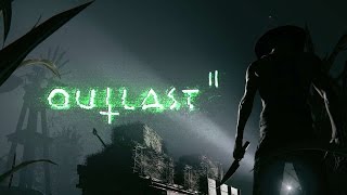 Lets Finish This  Outlast 2  Walkthrough [upl. by Killion]