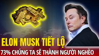 Elon Musk tiết lộ gây sốc toàn cầu 73 chúng ta sẽ NGHÈO kiểu mới  Sách Nói Minh Triết [upl. by Froehlich]