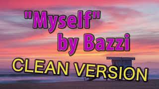 Bazzi  Myself Clean Version  No Swearing  I Think Im Losing My Mind [upl. by Berkin]