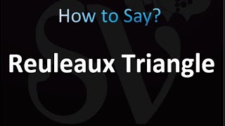 How to Pronounce Reuleaux Triangle [upl. by Krishnah150]