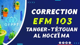 Correction EFM M103 Direction Régionale TangerTétouanAl Hoceïma [upl. by Hays792]