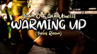 Adam O x AkaiiUsweet  Warming Up Top Soil Riddim quot2021 Socaquot  Official Audio [upl. by Jelle]