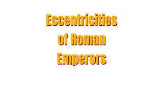 Eccentricities of Roman Emperors [upl. by Iain657]