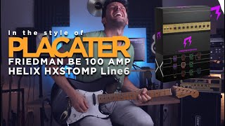 Placater pack  HELIX HXSTOMP  Friedman Be100 amp  Guitar presets  Line 6 Liveplayrock Line6 [upl. by Aleina146]