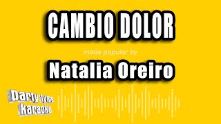 Natalia Oreiro  Cambio Dolor Versión Karaoke [upl. by Jessalyn]