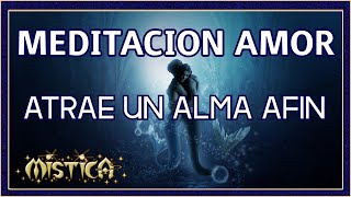 🙏Meditación para atraer el Amor💕 quotUn Alma Afínquot [upl. by Amaral159]