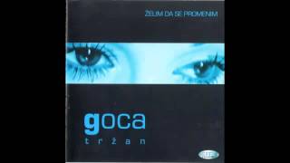 Goca Trzan  Zelim da se promenim  Audio 2001 HD [upl. by George]