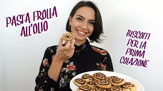 PASTA FROLLA ALLOLIO E BISCOTTI PER LA PRIMA COLAZIONE [upl. by Aural970]