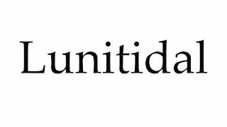 How to Pronounce Lunitidal [upl. by Arlyn]