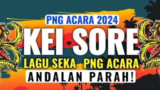 PNG ACARA REMIX  KEI SORE  SABA ACAK TENDA 2024 [upl. by Ykvir]