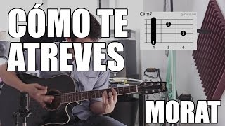 Cómo tocar Cómo te atreves  Morat Tutorial acordes guitarra [upl. by Borman]