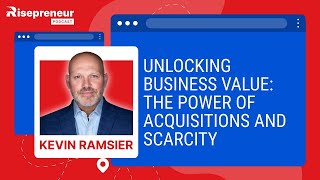 Kevin Ramsier Reveals How Acquisitions and Scarcity Drive Business Success business scaling exit [upl. by Noimad656]