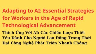 Adapting to AI Essential Strategies for Workers in the Age of Rapid Technological Advancement  B1 [upl. by Sauder262]