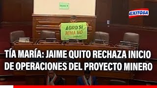 🔴🔵Tía María Jaime Quito rechaza inicio de operaciones del proyecto minero [upl. by Varini755]