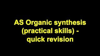 Quick revision  AS Organic Synthesis Practical Skills [upl. by Ennahtur349]