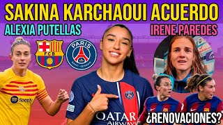 💣 SAKINA KARCHAOUI ACUERDO BARÇA FEMENÍ CERCA  ALEXIA PUTELLAS SOBRE SU REGRESO  IRENE PAREDES [upl. by Ecnar]