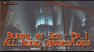 BioShock Infinite Burial at Sea Ep 1  All Audio DiariesLogs Locations  100 Collectibles Guide [upl. by Libre]