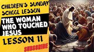 TOPIC THE WOMAN WHO TOUCHED JESUS  LESSON 11 JULY DECEMBER 2024 [upl. by Enitsuga855]