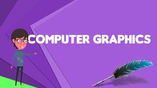 What is Computer graphics Explain Computer graphics Define Computer graphics [upl. by Josselyn]