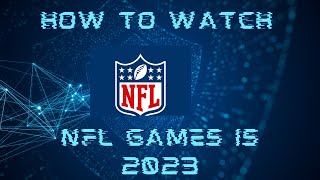 HOW TO WATCH OR STREAM NFL GAMES IN 2023 [upl. by Launame480]